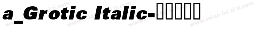 a_Grotic Italic字体转换